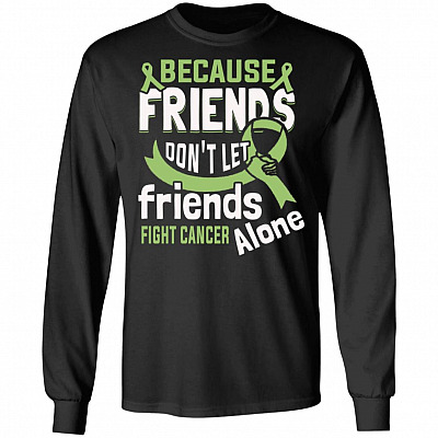 Because Friends Don't Let Friends Fight Cancer Alone Ribbon Hoodie - Sweatshirt - Long Sleeve, Black, Long Sleeve