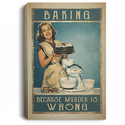 Baking Because Murder Is Wrong Gallery Wrapped Framed Canvas Prints - Unframed Poster - Baking Girl Kitchen Wall Art, White, 0.75'' Framed Canvas