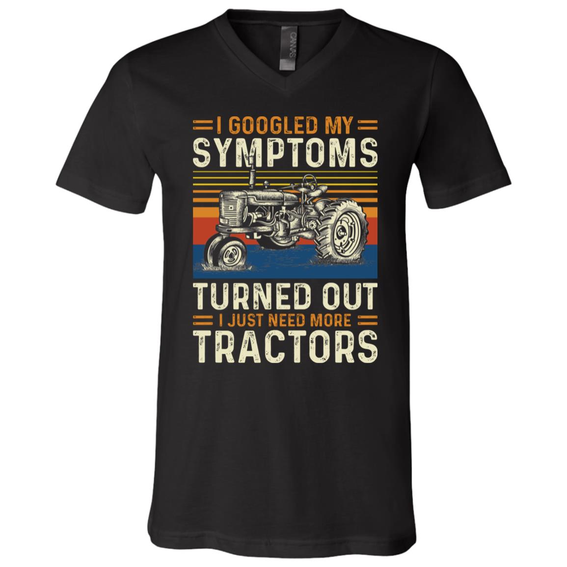 Vintage I Googled My Symptoms Turned Out I Just Need More Tractors T-Shirt - V-Neck Shirt, Black, V-Neck T-Shirt