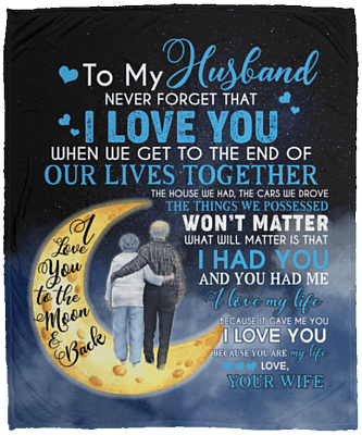 To My Husband When We Get To The End Of Our Lives Together Love You Fleece Blanket - Premium Sherpa Blanket, White, Cozy Plush Fleece Blanket - 50x60