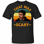 That Was Scary T-Shirt - Funny Vintage Movie Shirt, Black, Unisex T-Shirt
