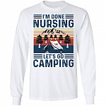 I'm Done Nursing Let's Go Camping Hoodie - Sweatshirt - Long Sleeve, White, Long Sleeve