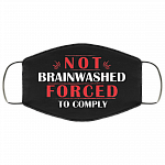 Not Brainwashed Forced to Comply Washable Reusable Custom - Printed Cloth Face Mask Cover, Black, Cloth Face Cover