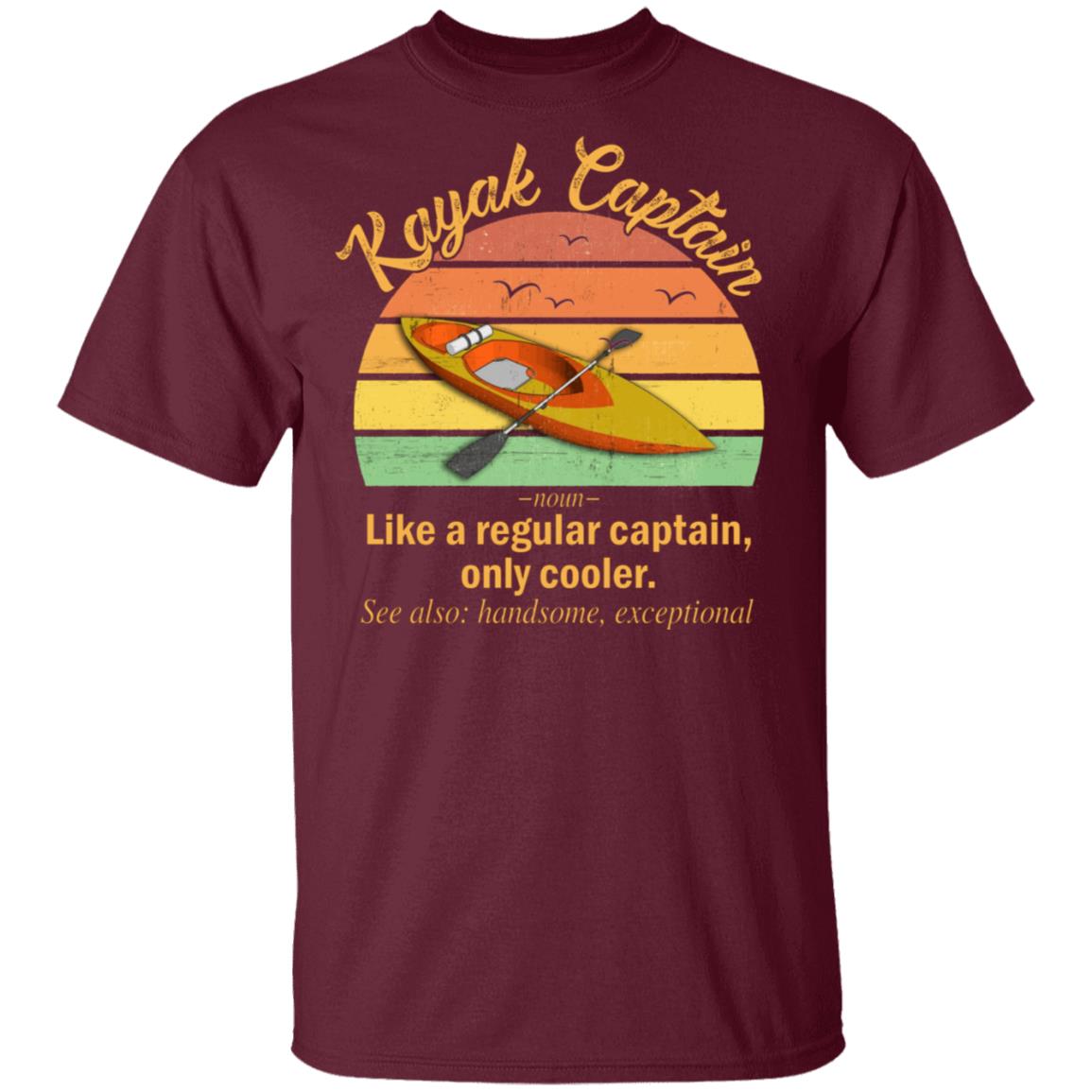 Funny Kayak Captain Definition T-Shirt Like A Regular Captain Only Cooler Kayak Captain Tee Shirt, Maroon, Unisex T-Shirt