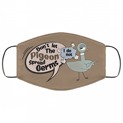 Don't Let The Pigeon Spread Germs I Do Not Washable Reusable Custom - Funny Pigeon Printed Cloth Face Mask Cover, White, Cloth Face Cover