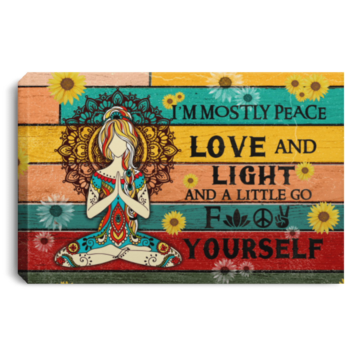 I'm Mostly Peace Love And Light and A Little Go Fck Yourself Framed Canvas Prints - Unframed Poster - Sunflower Canvas Art, White, 0.75'' Framed Canvas