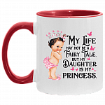 My Life May Not Be A Fairy Tale Accent Mug - Gift For Mom, White/Red, 11 oz. Accent Mug