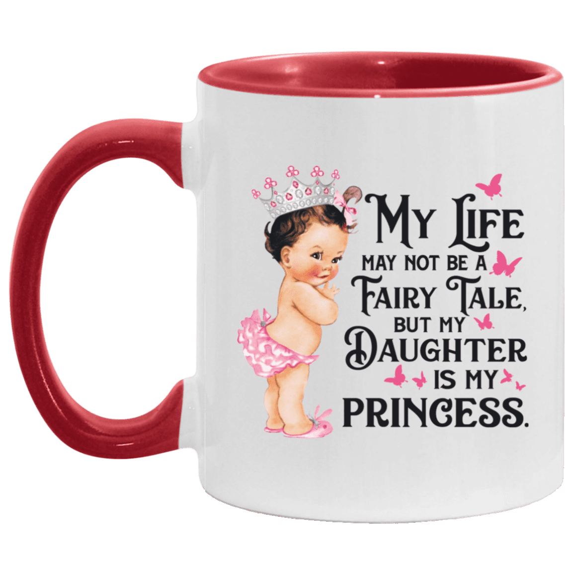 My Life May Not Be A Fairy Tale Accent Mug - Gift For Mom, White/Red, 11 oz. Accent Mug