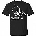You Wouldn't Understand Motorcycle Shirt - Biker Shirt - Funny Quarantine Shirt, Black, Unisex T-Shirt