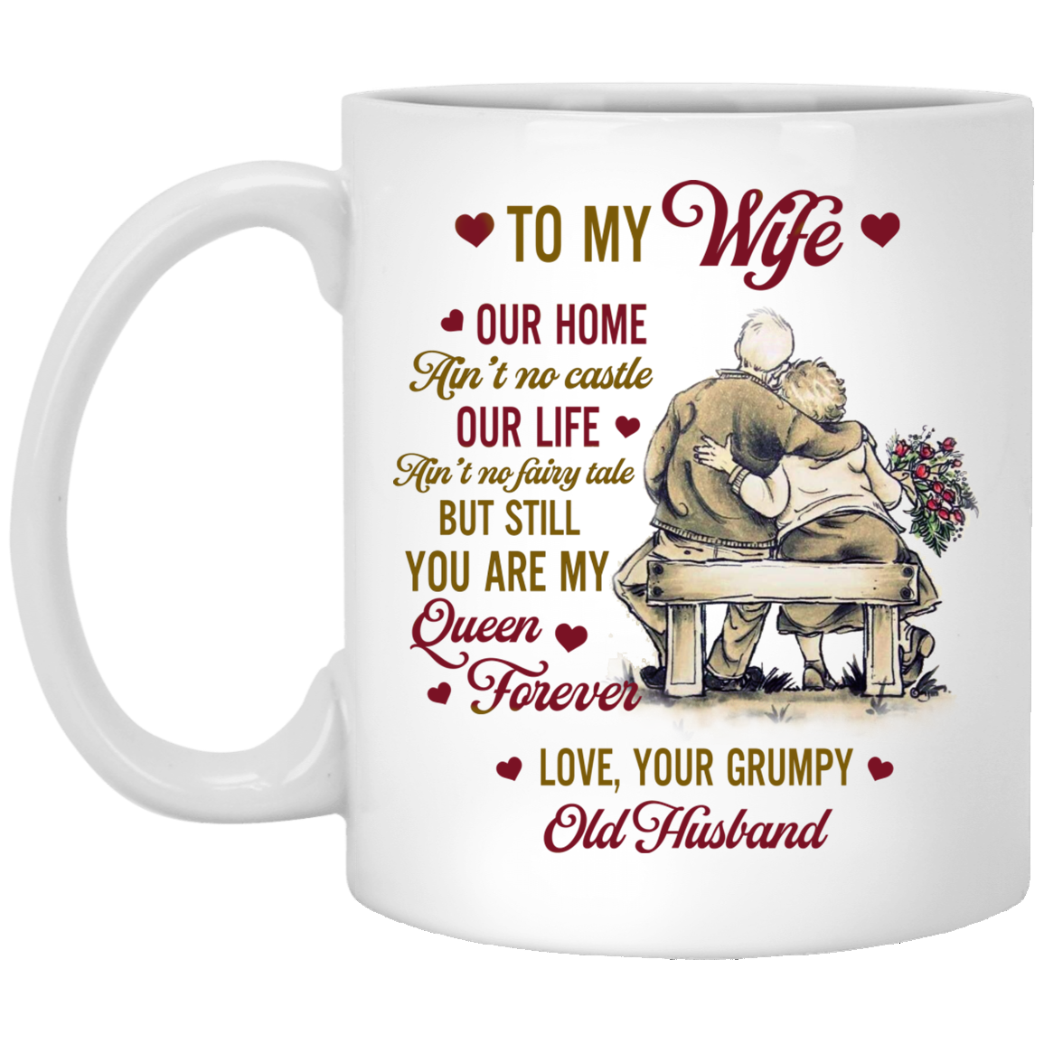 To My Wife Our Home Ain’t No Castle Love Your Grumpy Old Husband Ceramic Coffee Mug - Travel Bottle, White, 11 oz. White Mug