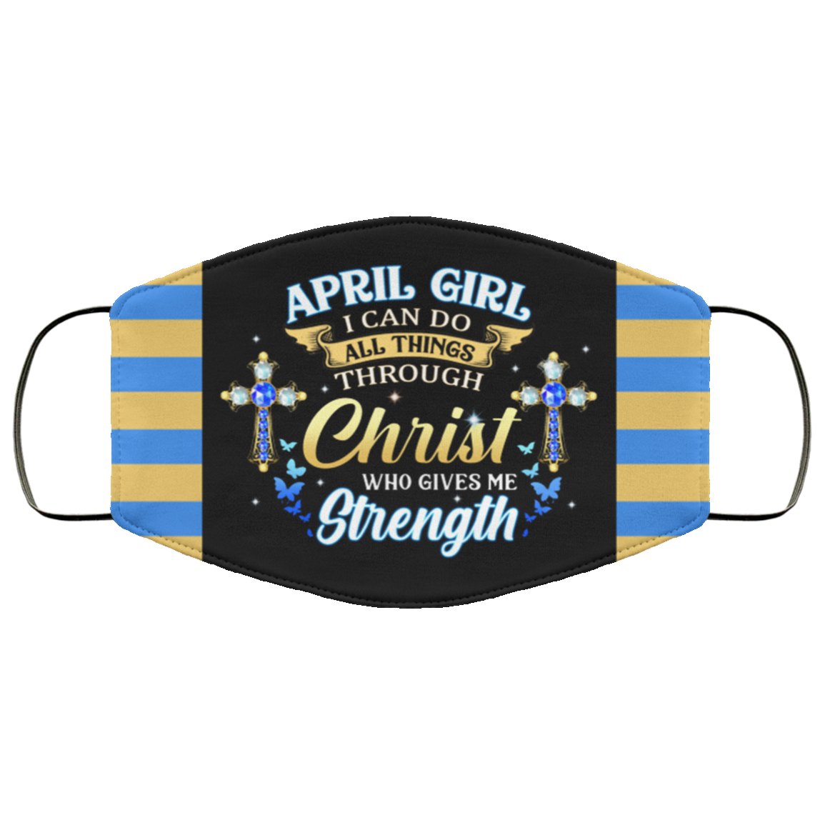 April Girl I Can Do All Things Through Christ Who Gives Me Strength Reusable Custom - Printed Cloth Face Mask Cover, Black, Cloth Face Cover