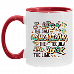 I Lick The Salt Swallow The Tequila and Suck The Lime Accent Mug, White/Red, 11 oz. Accent Mug