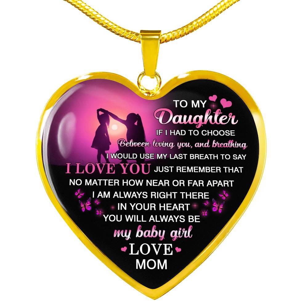 Mom to My Daughter if I Had to Choose Between Loving You and Breathing Heart Pendant Necklace - Heart Luxury Necklace (Gold Plated)
