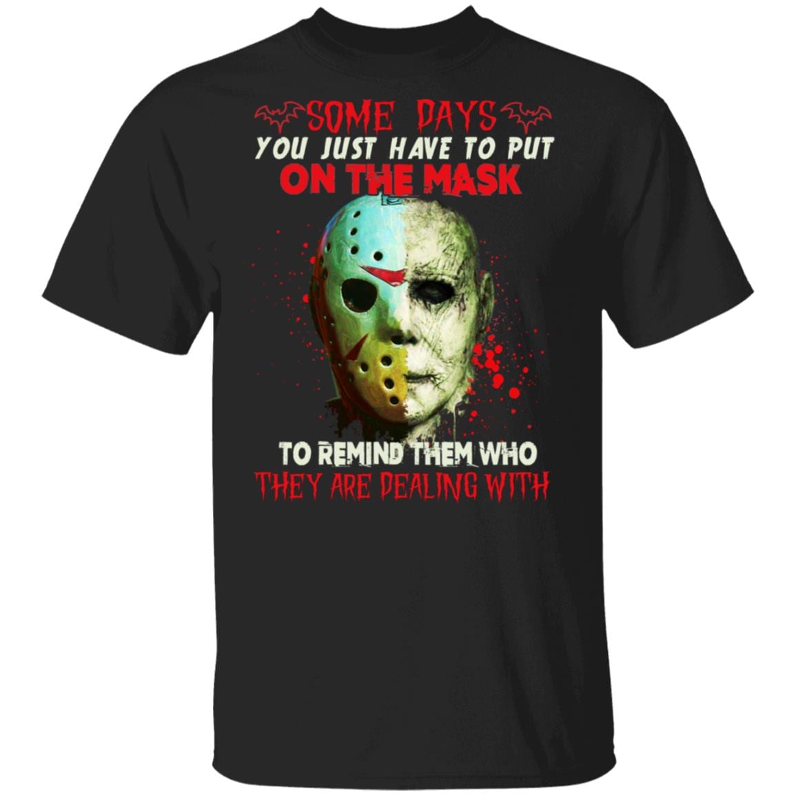 Some Days You Just Have To Put On The Mask Jason And Michael Halloween T-shirt - Horror Movie Shirt, Black, Unisex T-Shirt