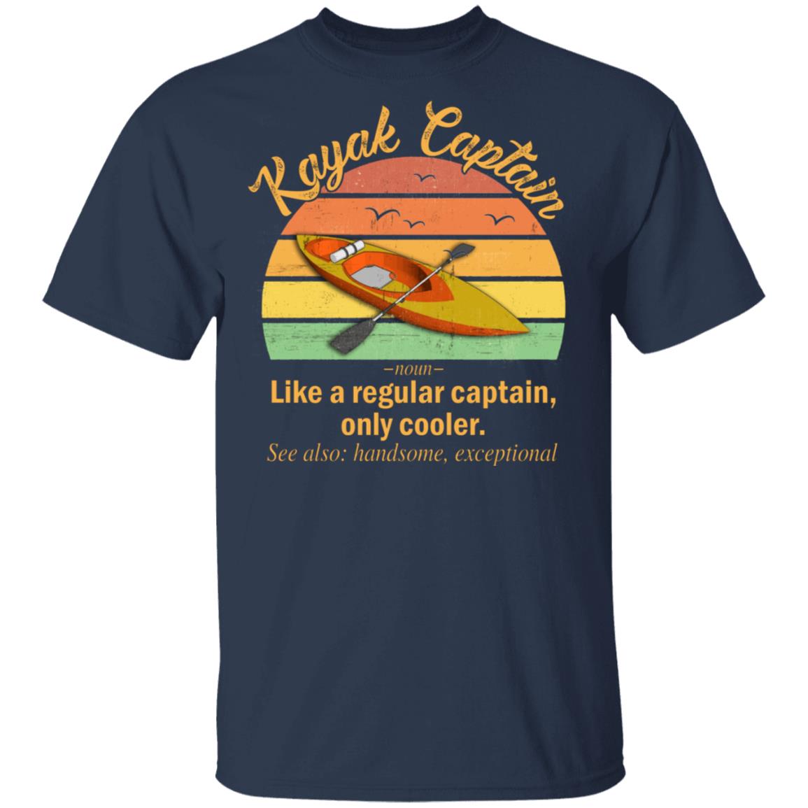 Funny Kayak Captain Definition T-Shirt Like A Regular Captain Only Cooler Kayak Captain Tee Shirt, Navy, Unisex T-Shirt