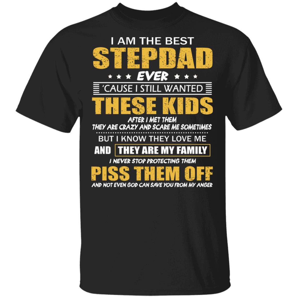 I Am The Best Stepdad Ever T-Shirt – Funny Bonus Dad Shirt, Black, Unisex T-Shirt I Am The Best Stepdad Ever T-Shirt – Funny Bonus Dad Shirt, Black, Unisex T-Shirt