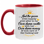And the Queen Lived Happily in Her Own Damn Castle with Her Own Damn Money Accent Mug, White/Red, 11 oz. Accent Mug