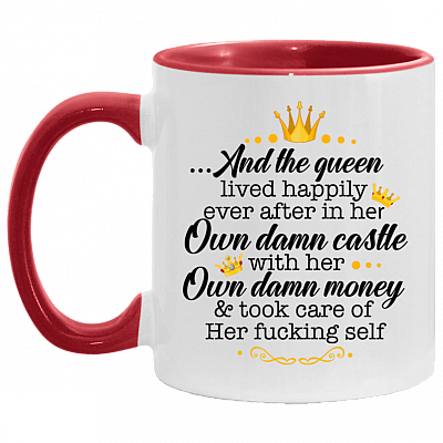 And the Queen Lived Happily in Her Own Damn Castle with Her Own Damn Money Accent Mug, White/Red, 11 oz. Accent Mug