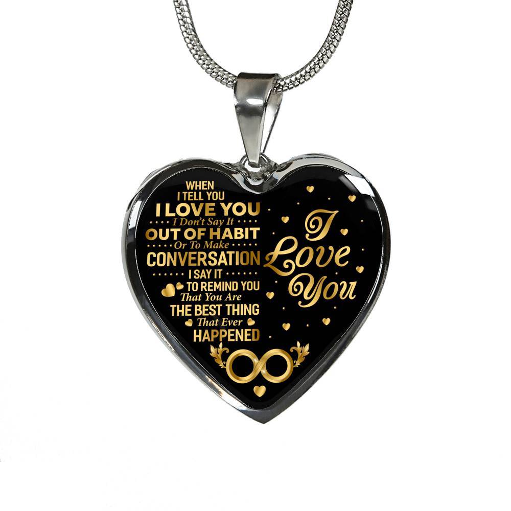 When I Tell You I Don’t Say It Out Of Habit I Love You Heart Pendant Necklace - Necklace For Wife From Husband - Heart Luxury Necklace (Silver)
