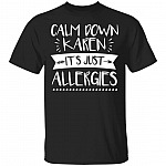 Calm Down Karen Its Just Allergies T-Shirt - Funny Shirt, Black, Unisex T-Shirt