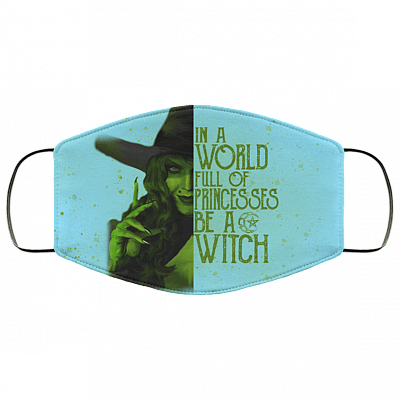 In A World Full Of Princess Be A Witch Washable Reusable Custom Printed Cloth Face Mask Cover - Halloween Witch Face Mask, Columbia Blue, Cloth Face Cover
