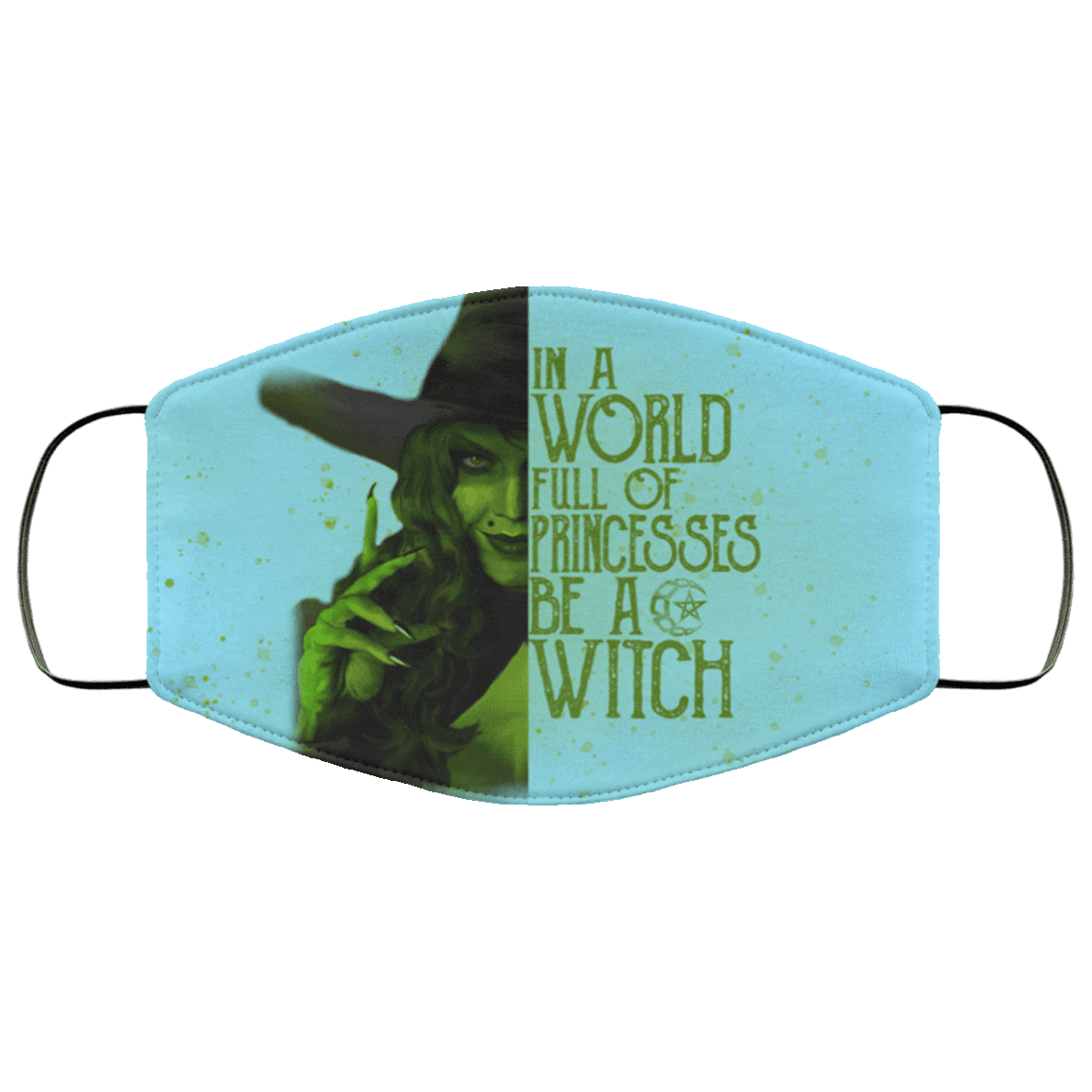 In A World Full Of Princess Be A Witch Washable Reusable Custom Printed Cloth Face Mask Cover - Halloween Witch Face Mask, Columbia Blue, Cloth Face Cover