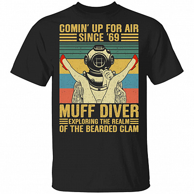 Comin' Up For Air Since 69 Muff Diver Exploring The Realm Of The Bearded Clam Vintage Retro Funny T-Shirt, Black, Unisex T-Shirt