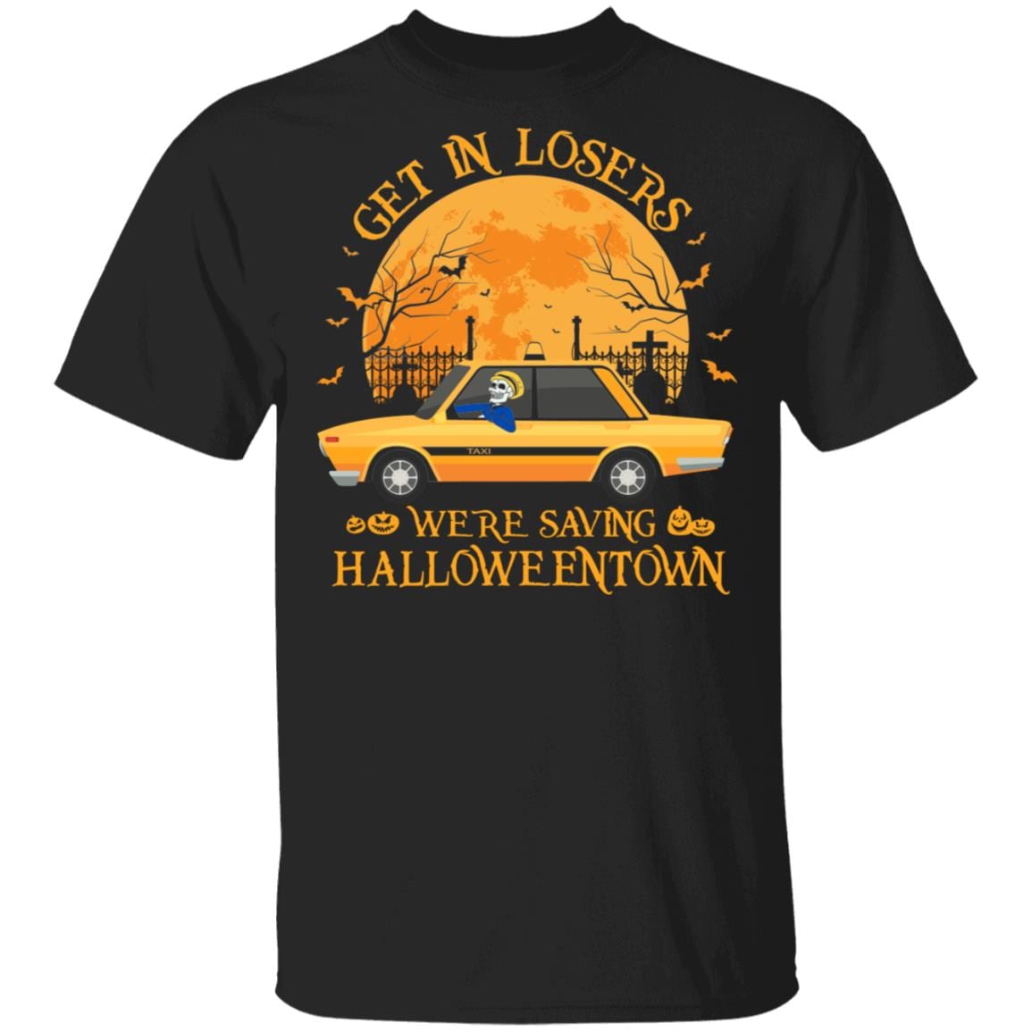 Get In Losers We Are Saving Halloweentowntown T-Shirt - Funny Halloween Shirt, Black, Unisex T-Shirt