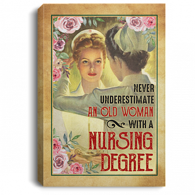 Never Underestimate An Old Woman With A Nursing Degree Gallery Wrapped Framed Canvas Prints - Unframed Poster, White, 0.75'' Framed Canvas