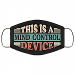This Is a Mind Control Device Washable Reusable Custom - Printed Cloth Face Mask Cover, Black, Cloth Face Cover