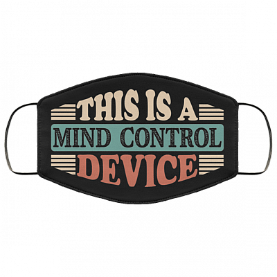This Is a Mind Control Device Washable Reusable Custom - Printed Cloth Face Mask Cover, Black, Cloth Face Cover