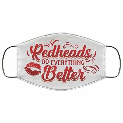 Redheads Do Everything Better Washable Reusable Custom - Printed Cloth Face Mask Cover, White, Cloth Face Cover
