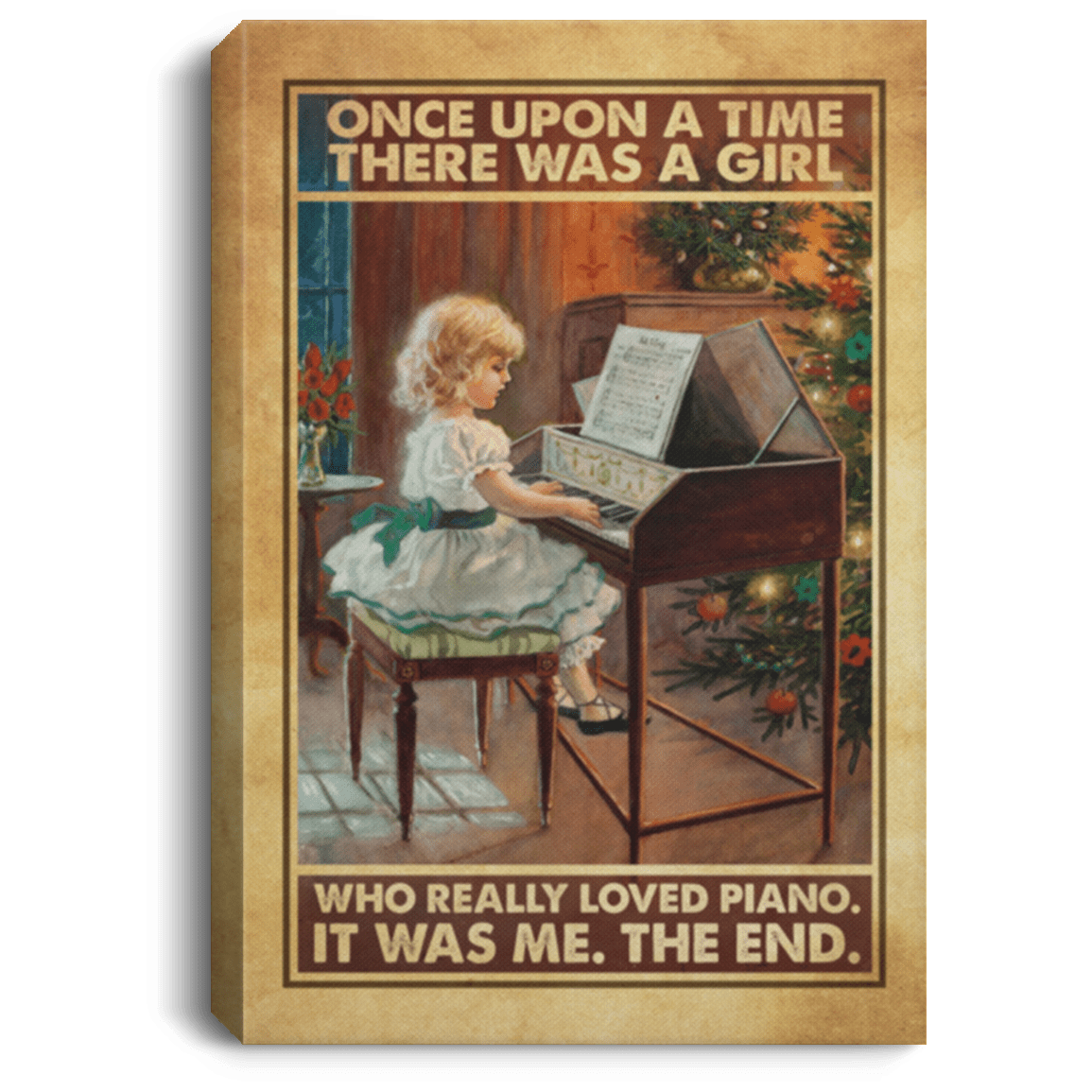 Once Upon A Time There Was A Girl Who Really Loved Piano It Was Me The End Framed Canvas Prints - Unframed Poster, White, 0.75'' Framed Canvas