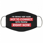 I'm Trying Very Hard Not To Connect With People Right Now Washable Reusable Printed Cloth Face Mask Cover, Black, Cloth Face Cover I'm Trying Very Hard Not To Connect With People Right Now Washable Reusable Printed Cloth Face Mask Cover, Black, Cloth Face Cover