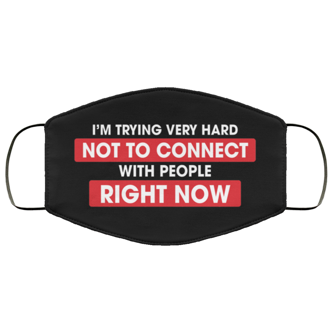 I'm Trying Very Hard Not To Connect With People Right Now Washable Reusable Printed Cloth Face Mask Cover, Black, Cloth Face Cover I'm Trying Very Hard Not To Connect With People Right Now Washable Reusable Printed Cloth Face Mask Cover, Black, Cloth Face Cover