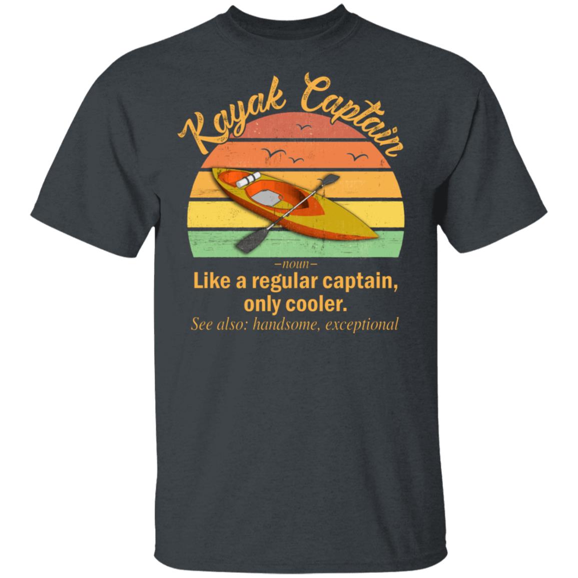 Funny Kayak Captain Definition T-Shirt Like A Regular Captain Only Cooler Kayak Captain Tee Shirt, Dark Heather, Unisex T-Shirt