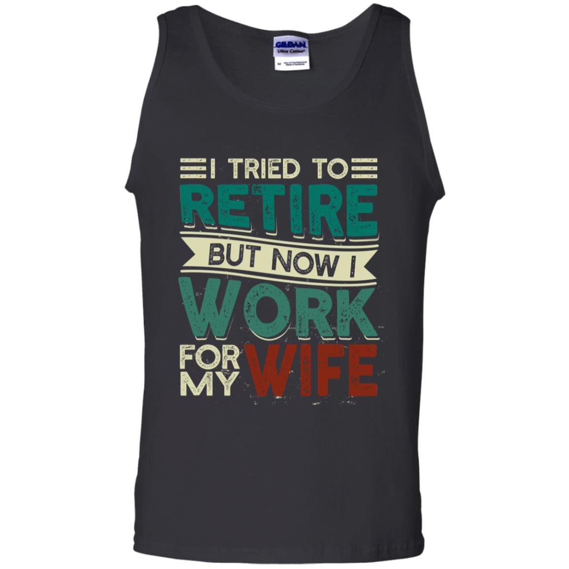 I Tried to Retire but Now I Work for My Wife Cotton Tank Top Tee, Black, Unisex Tank Top I Tried to Retire but Now I Work for My Wife Cotton Tank Top Tee, Black, Unisex Tank Top