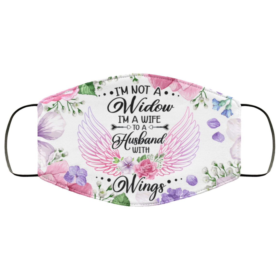 I'm Not A Widow I'm A Wife To A Husband With Wings Washable Reusable Custom Printed Cloth Face Mask Cover, White, Cloth Face Cover