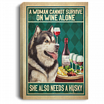 A Woman Cannot Survive On Wine Alone She Also Needs A Husky Framed Canvas Prints - Unframed Poster, White, 0.75'' Framed Canvas