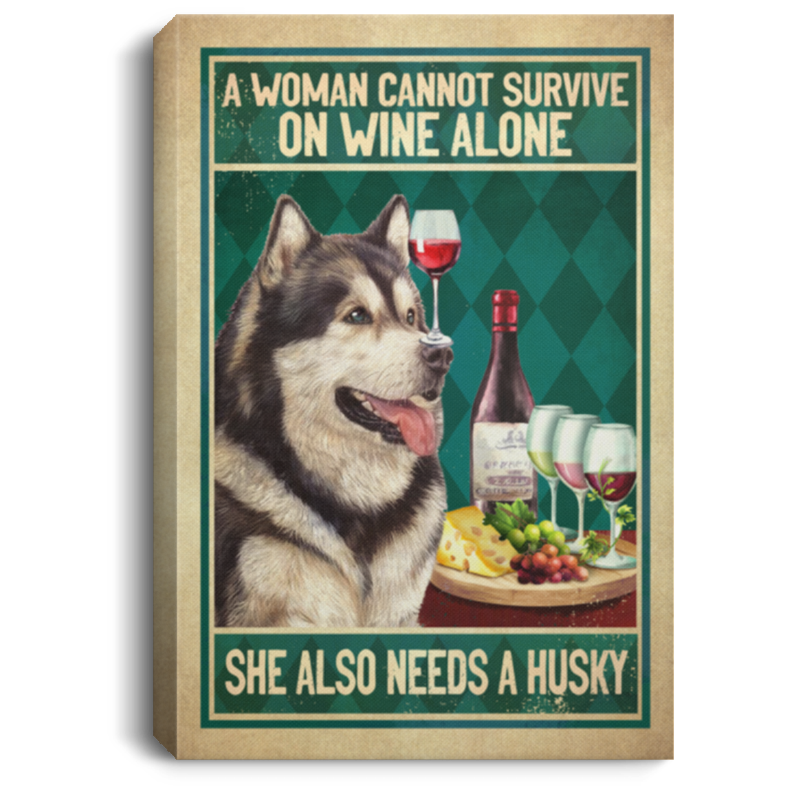 A Woman Cannot Survive On Wine Alone She Also Needs A Husky Framed Canvas Prints - Unframed Poster, White, 0.75'' Framed Canvas