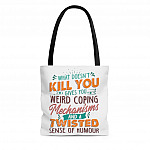 What Doesn't Kill You Gives You Weird Coping Mechanisms Sarcasm Funny Girl All Over Print Tote Bag - Shoulder Bag