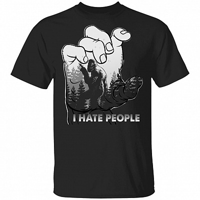Bigfoot I Hate People - Bigfoot Gifts T-Shirt, Black, Unisex T-Shirt