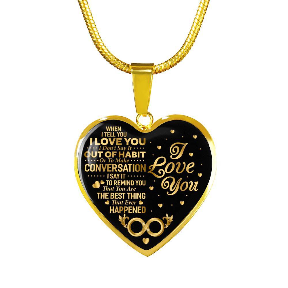 When I Tell You I Don’t Say It Out Of Habit I Love You Heart Pendant Necklace - Necklace For Wife From Husband - Heart Luxury Necklace (Gold Plated)