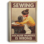 Sewing Because Murder Is Wrong Gallery Wrapped Framed Canvas Prints - Unframed Poster - Home Decor Wall Art, White, 0.75'' Framed Canvas