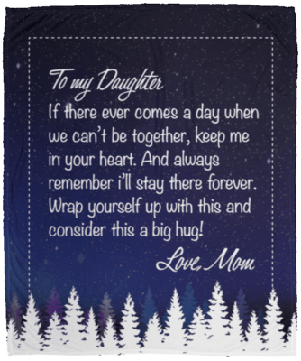 To My Daughter If There Ever Comes A Day When We Can't Be Together From Mom Fleece Blanket - Premium Sherpa Blanket, White, Cozy Plush Fleece Blanket - 50x60