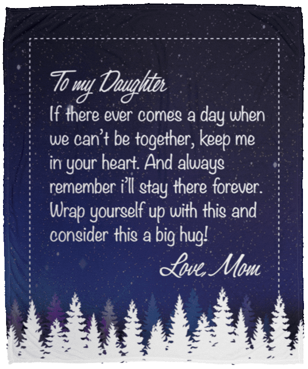 To My Daughter If There Ever Comes A Day When We Can't Be Together From Mom Fleece Blanket - Premium Sherpa Blanket, White, Cozy Plush Fleece Blanket - 50x60 To My Daughter If There Ever Comes A Day When We Can't Be Together From Mom Fleece Blanket - Premium Sherpa Blanket, White, Cozy Plush Fleece Blanket - 50x60