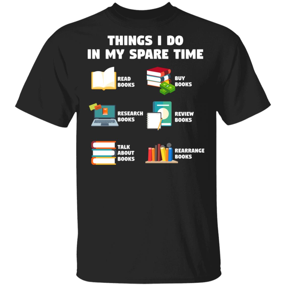 Things I Do in My Spare Time T-Shirt - Book Lovers Shirt, Black, Unisex T-Shirt