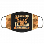 I'd Rather Be Hunting Washable Reusable Custom - Printed Cloth Face Mask Cover, White, Cloth Face Cover