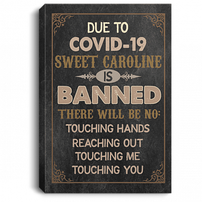 Due to Covid-19 Sweet Caroline Is Banned There Will Be No Touching Wrapped Framed Canvas Prints - Unframed Poster, Black, 0.75'' Framed Canvas