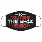 So You Think This Mask Works Washable Reusable Printed Cloth Face Mask Cover, Black, Cloth Face Cover So You Think This Mask Works Washable Reusable Printed Cloth Face Mask Cover, Black, Cloth Face Cover